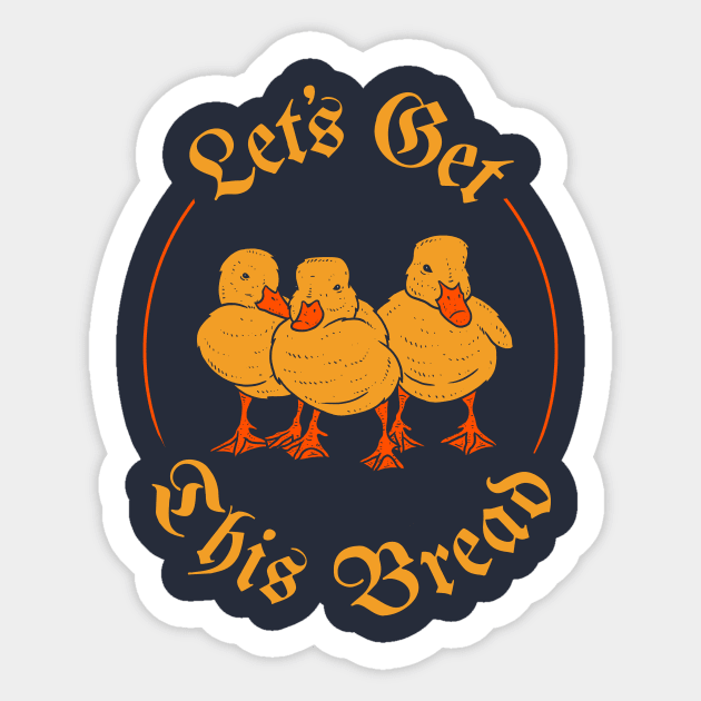 Let's Get This Bread Ducks Meme Sticker by dumbshirts